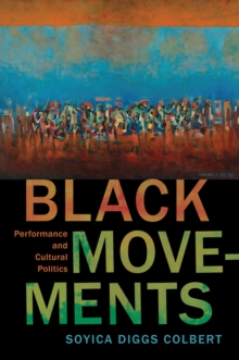 Black Movements : Performance and Cultural Politics