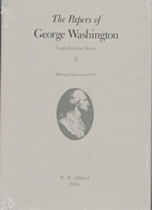 The Papers of George Washington  Confederation Series, v.5;Confederation Series, v.5