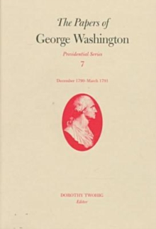 The Papers of George Washington v.7; Presidential Series;December 1790-March 1791