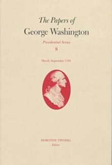 The Papers of George Washington v.8; March-Sepember, 1791;March-Sepember, 1791