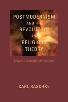 Postmodernism and the Revolution in Religious Theory : Toward a Semiotics of the Event