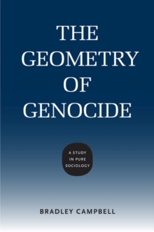 The Geometry of Genocide : A Study in Pure Sociology