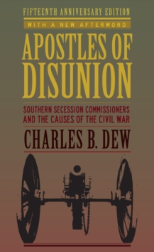 Apostles of Disunion : Southern Secession Commissioners and the Causes of the Civil War