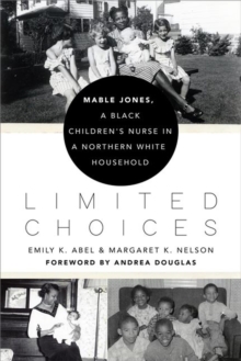 Limited Choices : Mable Jones, a Black Children's Nurse in a Northern White Household