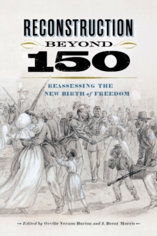 Reconstruction beyond 150 : Reassessing the New Birth of Freedom