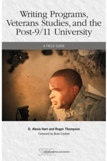 Writing Programs, Veterans Studies, and the Post-9/11 University : A Field Guide