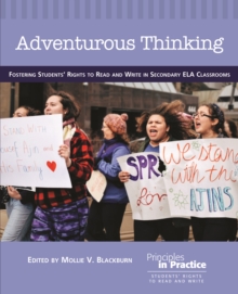 Adventurous Thinking : Fostering Students' Rights to Read and Write in Secondary ELA Classrooms