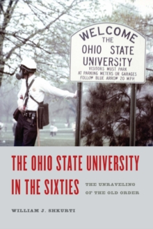 The Ohio State University in the Sixties : The Unraveling of the Old Order