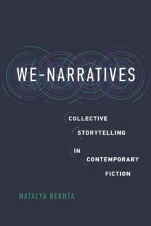 We-Narratives : Collective Storytelling in Contemporary Fiction