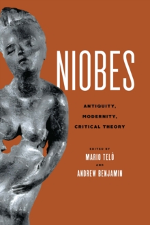 Niobes : Antiquity, Modernity, Critical Theory