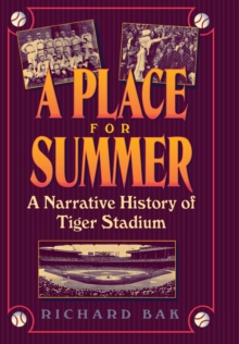 A Place for Summer : Narrative of Tiger Stadium