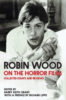 Robin Wood on the Horror Film : Collected Essays and Reviews