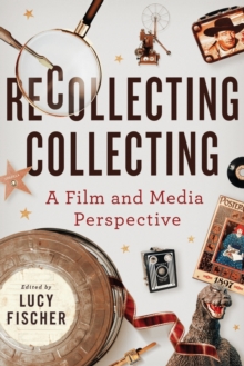 Recollecting Collecting : A Film and Media Perspective