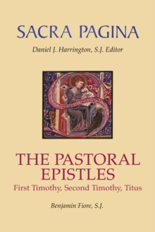 Sacra Pagina: The Pastoral Epistles : First Timothy, Second Timothy, and Titus