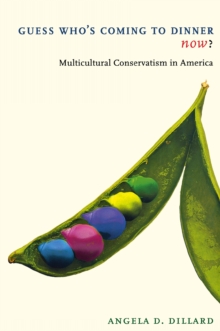 Guess Who's Coming to Dinner Now? : Multicultural Conservatism in America