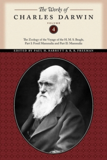 The Works of Charles Darwin, Volume 4 : The Zoology of the Voyage of the H. M. S. Beagle, Part I: Fossil Mammalia and Part II: Mammalia