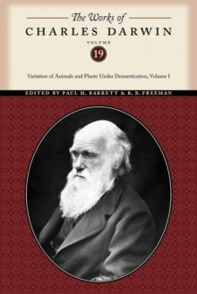 The Works of Charles Darwin, Volume 19 : Variation of Animals and Plants Under Domestication, Volume I