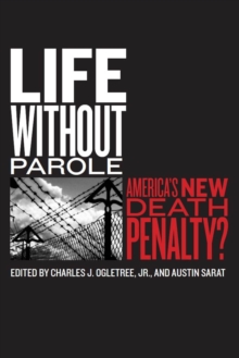 Life without Parole : America's New Death Penalty?