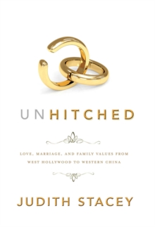 Unhitched : Love, Marriage, and Family Values from West Hollywood to Western China