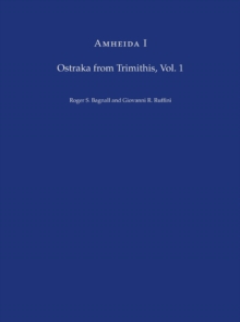 Amheida I : Ostraka from Trimithis, Volume 1