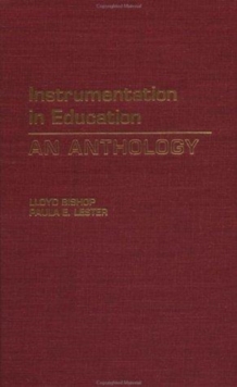 Instrumentation in Education : An Anthology