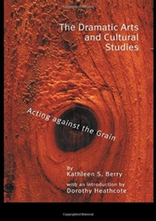 The Dramatic Arts and Cultural Studies : Educating against the Grain
