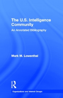 The U.S. Intelligence Community : An Annotated Bibliography