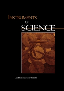 Instruments of Science : An Historical Encyclopedia