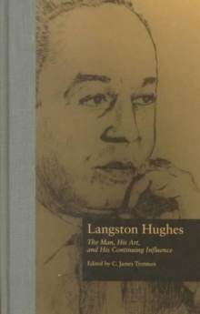 Langston Hughes : The Man, His Art, and His Continuing Influence