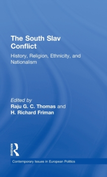 The South Slav Conflict : History, Religion, Ethnicity, and Nationalism