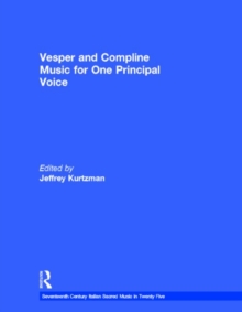 Vesper and Compline Music for One Principal Voice : Vesper & Compline Psalms & Canticles for One & Two Voices