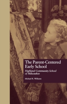 The Parent-Centered Early School : Highland Community School of Milwaukee