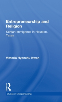 Entrepreneurship and Religion : Korean Immigrants in Houston, Texas