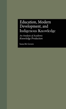 Education, Modern Development, and Indigenous Knowledge : An Analysis of Academic Knowledge Production