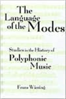 The Language of the Modes : Studies in the History of Polyphonic Modality