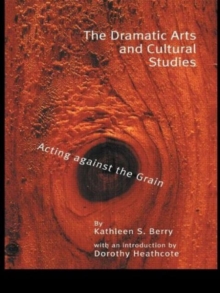 The Dramatic Arts and Cultural Studies : Educating against the Grain