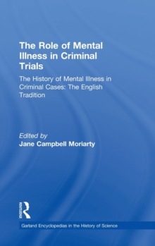 The History of Mental Illness in Criminal Cases: The English Tradition : The Role of Mental Illness in Criminal Trials