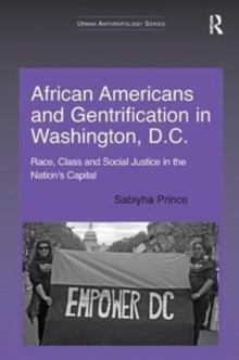 African Americans and Gentrification in Washington, D.C. : Race, Class and Social Justice in the Nation’s Capital