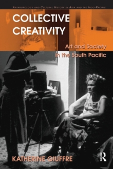 Collective Creativity : Art and Society in the South Pacific