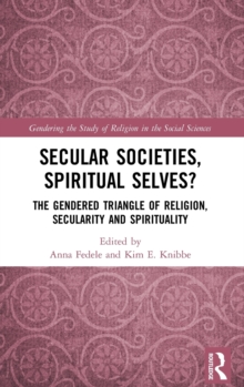 Secular Societies, Spiritual Selves? : The Gendered Triangle of Religion, Secularity and Spirituality