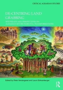 De-centring Land Grabbing : Southeast Asia Perspectives on Agrarian-Environmental Transformations
