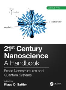 21st Century Nanoscience – A Handbook : Exotic Nanostructures and Quantum Systems (Volume Five)