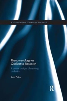 Phenomenology as Qualitative Research : A Critical Analysis of Meaning Attribution