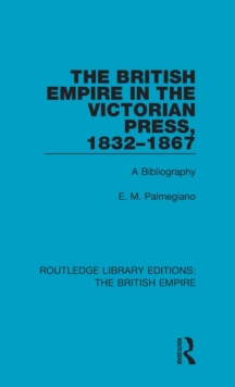 The British Empire in the Victorian Press, 1832-1867 : A Bibliography