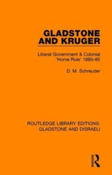 Gladstone and Kruger : Liberal Government & Colonial 'Home Rule' 1880-85