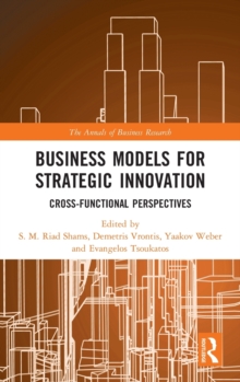 Business Models for Strategic Innovation : Cross-Functional Perspectives