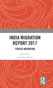 India Migration Report 2017 : Forced Migration