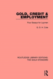 Gold, Credit and Employment : Four Essays for Laymen