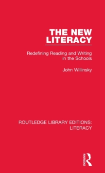 The New Literacy : Redefining Reading and Writing in the Schools