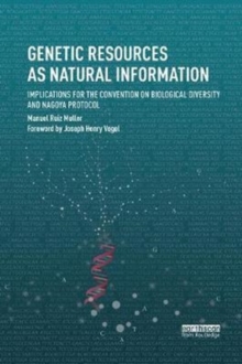 Genetic Resources as Natural Information : Implications for the Convention on Biological Diversity and Nagoya Protocol
